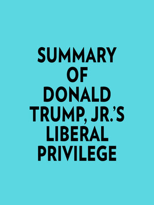 cover image of Summary of Donald Trump, Jr.'s Liberal Privilege